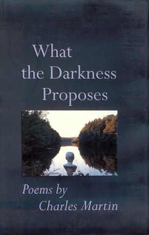 Beispielbild fr What The Darkness Proposes: Poems (Johns Hopkins: Poetry and Fiction) zum Verkauf von Books From California