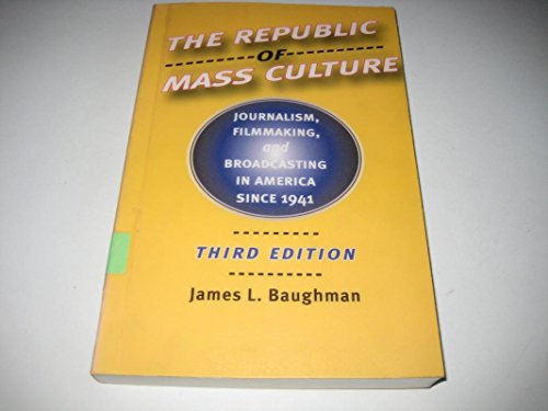 Imagen de archivo de The Republic of Mass Culture: Journalism, Filmmaking, and Broadcasting in America Since 1941 a la venta por Pensees Bookshop