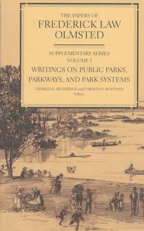 9780801855320: The Papers of Frederick Law Olmsted: Writings on Public Parks, Parkways, and Park Systems: Volume 1