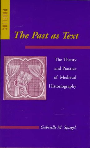Beispielbild fr The Past as Text : The Theory and Practice of Medieval Historiography zum Verkauf von Better World Books