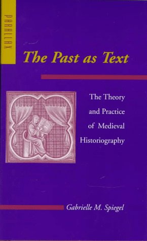 Stock image for The Past as Text : The Theory and Practice of Medieval Historiography for sale by Better World Books