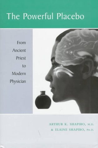 Imagen de archivo de The Powerful Placebo: From Ancient Priest to Modern Physician a la venta por LEFT COAST BOOKS