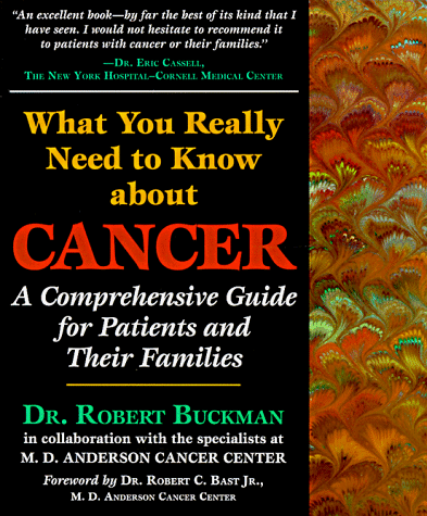 Beispielbild fr What You Really Need to Know about Cancer: A Comprehensive Guide for Patients and Their Families (Buckman, What You Really Need to Know About Cancer) zum Verkauf von Wonder Book