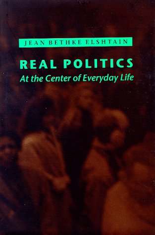 Beispielbild fr Real Politics : At the Center of Everyday Life zum Verkauf von Better World Books