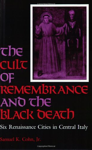 Beispielbild fr The Cult of Remembrance and the Black Death : Six Renaissance Cities in Central Italy zum Verkauf von Better World Books