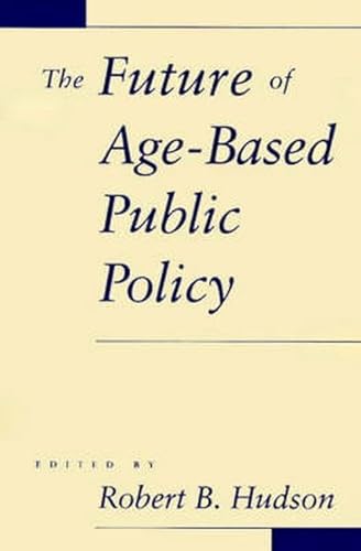 Stock image for The Future of Age-Based Public Policy for sale by Wonder Book