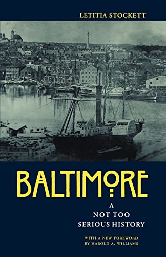 Beispielbild fr Baltimore: A Not Too Serious History (Maryland Paperback Bookshelf) zum Verkauf von Wonder Book