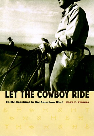 Imagen de archivo de Let the Cowboy Ride: Cattle Ranching in the American West (Creating the North American Landscape) a la venta por Save With Sam