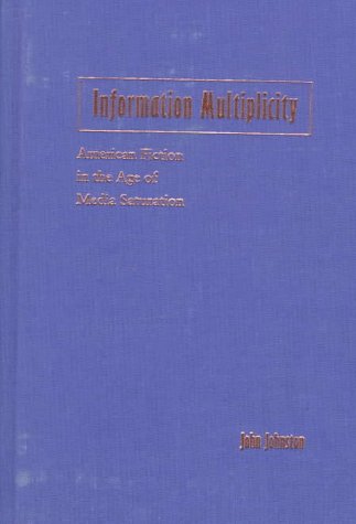 9780801857041: Information Multiplicity: American Fiction in the Age of Media Saturation