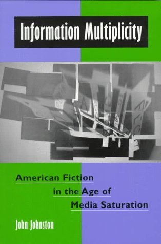 Beispielbild fr Information Multiplicity : American Fiction in the Age of Media Saturation zum Verkauf von Better World Books