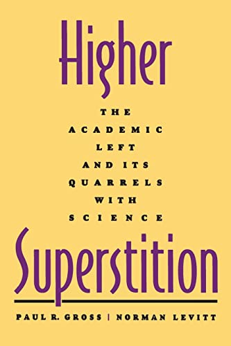 Higher Superstition: The Academic Left and Its Quarrels with Science (9780801857072) by Gross, Paul R.; Levitt, Norman