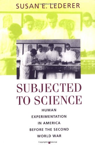 Beispielbild fr Subjected to Science : Human Experimentation in America Before the Second World War zum Verkauf von Better World Books