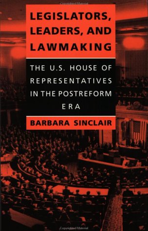 Stock image for Legislators, Leaders, and Lawmaking: The U.S. House of Representatives in the Postreform Era for sale by SecondSale