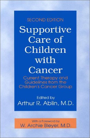 Imagen de archivo de Supportive Care of Children with Cancer: Current Therapy and Guidelines From the Children's Cancer Group a la venta por Midtown Scholar Bookstore