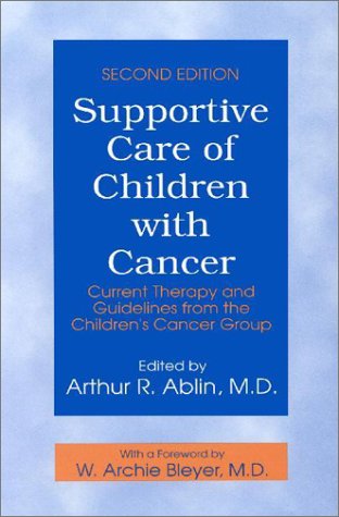 Stock image for Supportive Care of Children with Cancer: Current Therapy and Guidelines From the Children's Cancer Group for sale by Midtown Scholar Bookstore