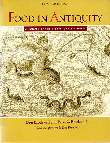 Food in Antiquity: A Survey of the Diet of Early Peoples (9780801857409) by Brothwell, Don R.; Brothwell, Patricia