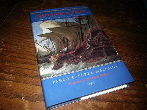 Spain's Men of the Sea: Daily Life on the Indies Fleets in the Sixteenth Century