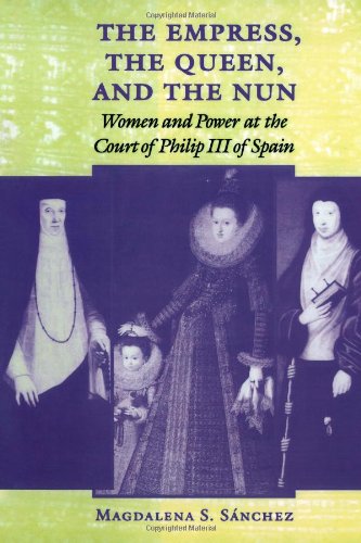 Stock image for The Empress, the Queen, and the Nun: Women and Power at the Court of Philip III of Spain (The Johns Hopkins University Studies in Historical and Political Science) for sale by Project HOME Books