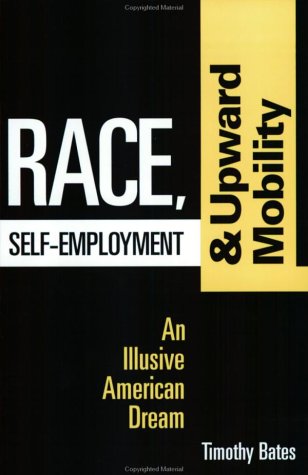 Beispielbild fr Race, Self-Employment, and Upward Mobility : An Illusive American Dream zum Verkauf von Better World Books