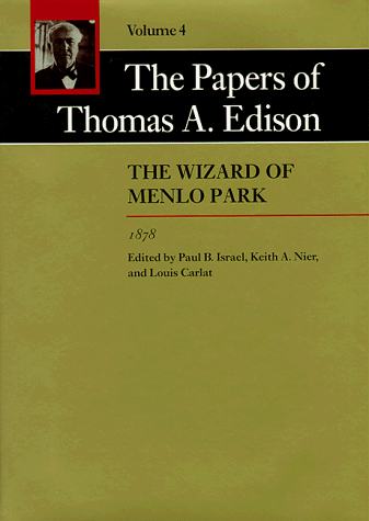 Stock image for The Papers of Thomas A. Edison, Volume 4: The Wizard of Menlo Park, 1878 for sale by John M. Gram