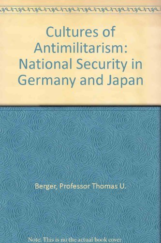 9780801858208: Cultures of Antimilitarism: National Security in Germany and Japan