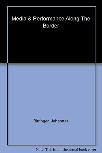 Beispielbild fr Media and Performance : Along the Border zum Verkauf von Better World Books