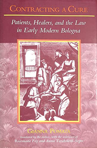 Beispielbild fr Contracting a Cure: Patients, Healers, and the Law in Early Modern Bologna zum Verkauf von Prior Books Ltd