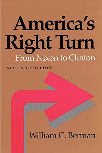 9780801858727: America's Right Turn: From Nixon to Clinton (The American Moment)