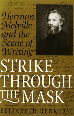 Stock image for Strike Through the Mask: Herman Melville and the Scene of Writing for sale by SecondSale