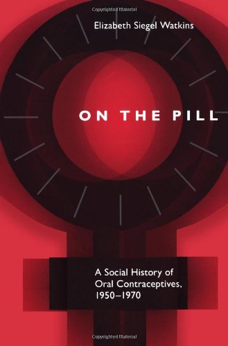 Stock image for On the Pill: A Social History of Oral Contraceptives, 1950-1970 for sale by ThriftBooks-Dallas