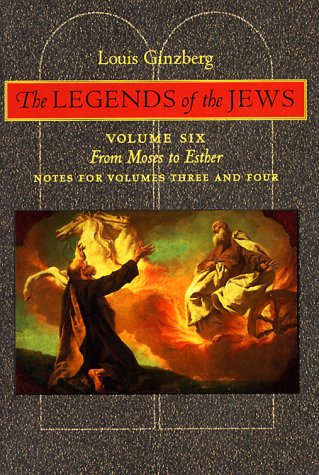 Beispielbild fr Legends of the Jews: Volume 6 - Notes to Volumes 3 & 4 from Moses to Esther. zum Verkauf von Powell's Bookstores Chicago, ABAA