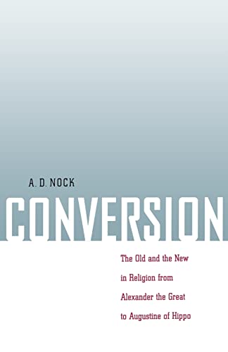 Stock image for Conversion: The Old and the New in Religion from Alexander the Great to Augustine of Hippo for sale by ThriftBooks-Dallas