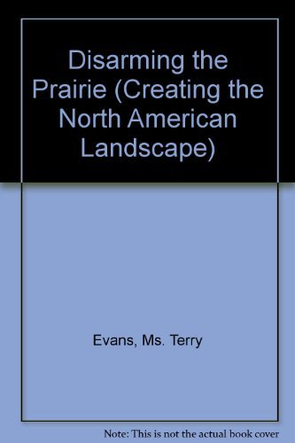 Stock image for Disarming the Prairie (Creating the North American Landscape) for sale by Books From California