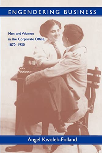 Stock image for Engendering Business : Men and Women in the Corporate Office, 1870-1930 for sale by Better World Books