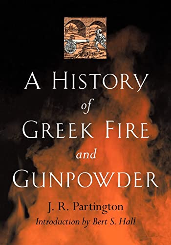 A History of Greek Fire and Gunpowder. - Partington, J. R. R.