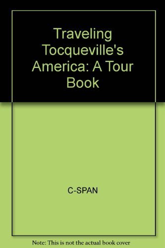 Stock image for Traveling Tocqueville's America : A Tour Book for sale by Better World Books