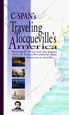 Stock image for Traveling Tocqueville's America : A Tour Book for sale by Better World Books: West