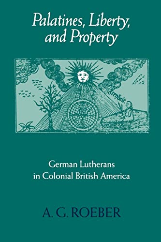 Stock image for Palatines, Liberty, and Property: German Lutherans in Colonial British America (Early America: History, Context, Culture) for sale by BooksRun