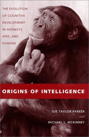 Stock image for Origins of Intelligence : The Evolution of Cognitive Development in Monkeys, Apes, and Humans for sale by Better World Books: West
