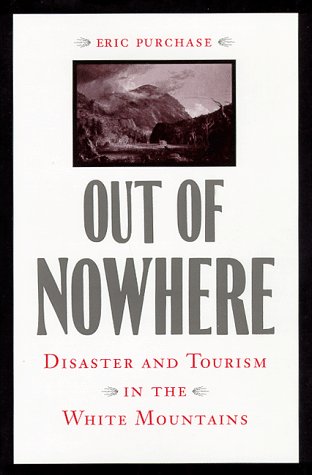 OUT OF NOWHERE. Disaster And Tourism In The White Mountains.