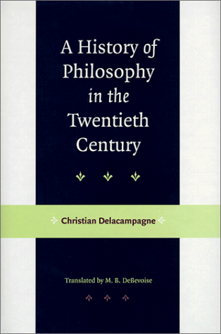 A History of Philosophy in the Twentieth Century - Delacampagne, Professor Christian