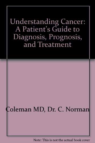 Imagen de archivo de Understanding Cancer: A Patient's Guide to Diagnosis, Prognosis, and Treatment a la venta por The Yard Sale Store