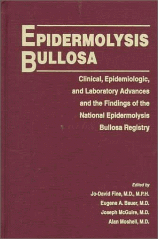 Stock image for Epidermolysis Bullosa: Clinical, Epidemiologic, and Laboratory Advances and the Findings of the National Epidermolysis Bullosa Registry for sale by Alien Bindings