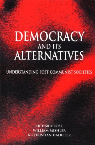 Beispielbild fr Democracy and Its Alternatives: Understanding Post-Communist Societies zum Verkauf von SecondSale