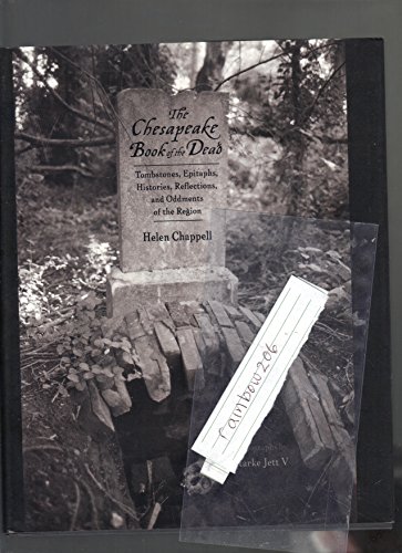 Beispielbild fr The Chesapeake Book of the Dead : Tombstones, Epitaphs, Histories, Reflections, and Oddments of the Region zum Verkauf von Better World Books