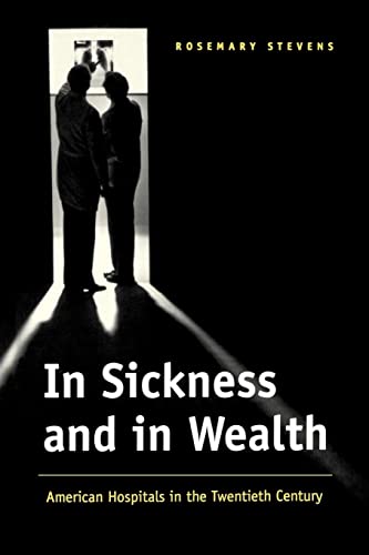 Beispielbild fr In Sickness and in Wealth : American Hospitals in the Twentieth Century zum Verkauf von Better World Books