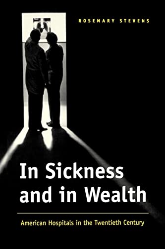 Imagen de archivo de In Sickness and in Wealth: American Hospitals in the Twentieth Century a la venta por SecondSale