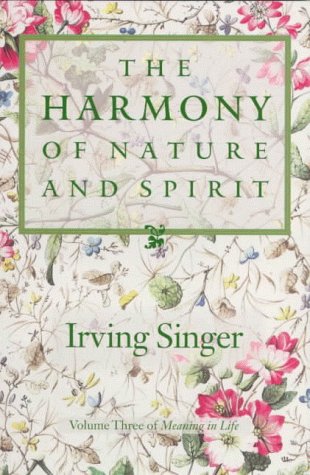 Imagen de archivo de Harmony of Nature and Spirit (Meaning of Life/Irving Singer, Vol 3) a la venta por More Than Words