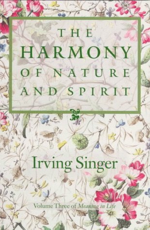Stock image for Harmony of Nature and Spirit (Meaning of Life/Irving Singer, Vol 3) for sale by More Than Words