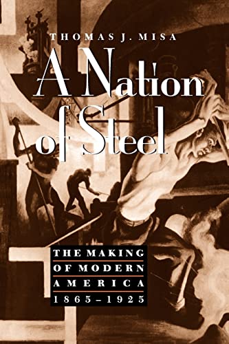 9780801860522: A Nation of Steel: The Making of Modern America, 1865-1925